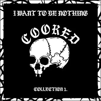 (image for) COOKED - I Want To Be Nothing - Collection 1 LP (2nd Press /100)